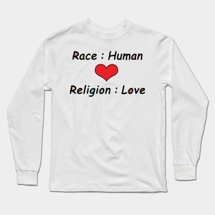 Race: Human, Religion: Love - Typography Design Long Sleeve T-Shirt